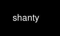 Run shanty in OnWorks free hosting provider over Ubuntu Online, Fedora Online, Windows online emulator or MAC OS online emulator