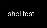 Run shelltest in OnWorks free hosting provider over Ubuntu Online, Fedora Online, Windows online emulator or MAC OS online emulator