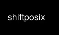 Run shiftposix in OnWorks free hosting provider over Ubuntu Online, Fedora Online, Windows online emulator or MAC OS online emulator