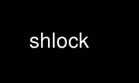 Run shlock in OnWorks free hosting provider over Ubuntu Online, Fedora Online, Windows online emulator or MAC OS online emulator