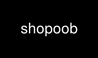 Run shopoob in OnWorks free hosting provider over Ubuntu Online, Fedora Online, Windows online emulator or MAC OS online emulator