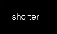 Run shorter in OnWorks free hosting provider over Ubuntu Online, Fedora Online, Windows online emulator or MAC OS online emulator