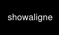 Run showaligne in OnWorks free hosting provider over Ubuntu Online, Fedora Online, Windows online emulator or MAC OS online emulator