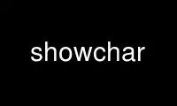 Run showchar in OnWorks free hosting provider over Ubuntu Online, Fedora Online, Windows online emulator or MAC OS online emulator