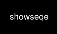 Run showseqe in OnWorks free hosting provider over Ubuntu Online, Fedora Online, Windows online emulator or MAC OS online emulator