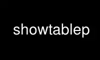 Run showtablep in OnWorks free hosting provider over Ubuntu Online, Fedora Online, Windows online emulator or MAC OS online emulator