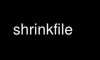 Run shrinkfile in OnWorks free hosting provider over Ubuntu Online, Fedora Online, Windows online emulator or MAC OS online emulator