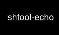 Chạy shtool-echo trong nhà cung cấp dịch vụ lưu trữ miễn phí OnWorks trên Ubuntu Online, Fedora Online, trình mô phỏng trực tuyến Windows hoặc trình mô phỏng trực tuyến MAC OS