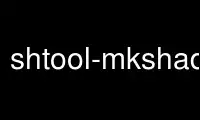 Run shtool-mkshadow in OnWorks free hosting provider over Ubuntu Online, Fedora Online, Windows online emulator or MAC OS online emulator