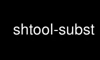 Run shtool-subst in OnWorks free hosting provider over Ubuntu Online, Fedora Online, Windows online emulator or MAC OS online emulator