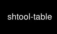 Run shtool-table in OnWorks free hosting provider over Ubuntu Online, Fedora Online, Windows online emulator or MAC OS online emulator