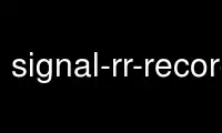 Run signal-rr-recording in OnWorks free hosting provider over Ubuntu Online, Fedora Online, Windows online emulator or MAC OS online emulator