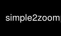 Run simple2zoomp in OnWorks free hosting provider over Ubuntu Online, Fedora Online, Windows online emulator or MAC OS online emulator