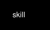 Run skill in OnWorks free hosting provider over Ubuntu Online, Fedora Online, Windows online emulator or MAC OS online emulator