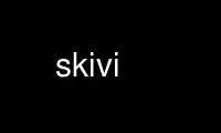 Run skivi in OnWorks free hosting provider over Ubuntu Online, Fedora Online, Windows online emulator or MAC OS online emulator