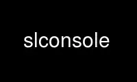 Run slconsole in OnWorks free hosting provider over Ubuntu Online, Fedora Online, Windows online emulator or MAC OS online emulator