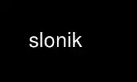 Run slonik in OnWorks free hosting provider over Ubuntu Online, Fedora Online, Windows online emulator or MAC OS online emulator