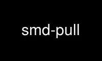 Run smd-pull in OnWorks free hosting provider over Ubuntu Online, Fedora Online, Windows online emulator or MAC OS online emulator