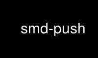 Run smd-push in OnWorks free hosting provider over Ubuntu Online, Fedora Online, Windows online emulator or MAC OS online emulator