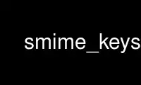 Run smime_keys in OnWorks free hosting provider over Ubuntu Online, Fedora Online, Windows online emulator or MAC OS online emulator