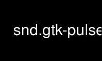 Run snd.gtk-pulse in OnWorks free hosting provider over Ubuntu Online, Fedora Online, Windows online emulator or MAC OS online emulator