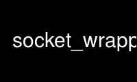 Run socket_wrapper in OnWorks free hosting provider over Ubuntu Online, Fedora Online, Windows online emulator or MAC OS online emulator