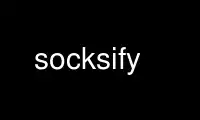 Run socksify in OnWorks free hosting provider over Ubuntu Online, Fedora Online, Windows online emulator or MAC OS online emulator