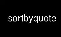 Run sortbyquote in OnWorks free hosting provider over Ubuntu Online, Fedora Online, Windows online emulator or MAC OS online emulator