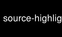 Run source-highlight in OnWorks free hosting provider over Ubuntu Online, Fedora Online, Windows online emulator or MAC OS online emulator