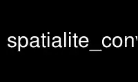 Run spatialite_convert in OnWorks free hosting provider over Ubuntu Online, Fedora Online, Windows online emulator or MAC OS online emulator