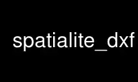 Run spatialite_dxf in OnWorks free hosting provider over Ubuntu Online, Fedora Online, Windows online emulator or MAC OS online emulator