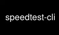 Run speedtest-cli in OnWorks free hosting provider over Ubuntu Online, Fedora Online, Windows online emulator or MAC OS online emulator