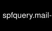 Run spfquery.mail-spf-perlp in OnWorks free hosting provider over Ubuntu Online, Fedora Online, Windows online emulator or MAC OS online emulator