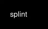 Run splint in OnWorks free hosting provider over Ubuntu Online, Fedora Online, Windows online emulator or MAC OS online emulator