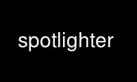 Run spotlighter in OnWorks free hosting provider over Ubuntu Online, Fedora Online, Windows online emulator or MAC OS online emulator