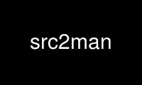 Run src2man in OnWorks free hosting provider over Ubuntu Online, Fedora Online, Windows online emulator or MAC OS online emulator