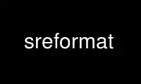 Run sreformat in OnWorks free hosting provider over Ubuntu Online, Fedora Online, Windows online emulator or MAC OS online emulator