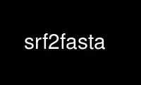 Run srf2fasta in OnWorks free hosting provider over Ubuntu Online, Fedora Online, Windows online emulator or MAC OS online emulator