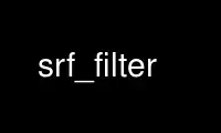 Run srf_filter in OnWorks free hosting provider over Ubuntu Online, Fedora Online, Windows online emulator or MAC OS online emulator