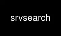 Run srvsearch in OnWorks free hosting provider over Ubuntu Online, Fedora Online, Windows online emulator or MAC OS online emulator