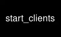 Run start_clients in OnWorks free hosting provider over Ubuntu Online, Fedora Online, Windows online emulator or MAC OS online emulator