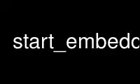 Run start_embedded in OnWorks free hosting provider over Ubuntu Online, Fedora Online, Windows online emulator or MAC OS online emulator