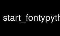 Run start_fontypython in OnWorks free hosting provider over Ubuntu Online, Fedora Online, Windows online emulator or MAC OS online emulator