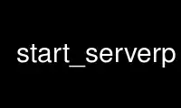 Run start_serverp in OnWorks free hosting provider over Ubuntu Online, Fedora Online, Windows online emulator or MAC OS online emulator