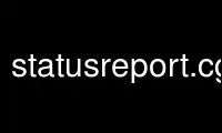 Run statusreport.cgi in OnWorks free hosting provider over Ubuntu Online, Fedora Online, Windows online emulator or MAC OS online emulator