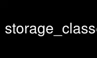 Run storage_classes in OnWorks free hosting provider over Ubuntu Online, Fedora Online, Windows online emulator or MAC OS online emulator