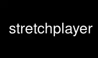 Run stretchplayer in OnWorks free hosting provider over Ubuntu Online, Fedora Online, Windows online emulator or MAC OS online emulator