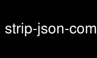 Run strip-json-comments in OnWorks free hosting provider over Ubuntu Online, Fedora Online, Windows online emulator or MAC OS online emulator