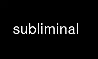 Run subliminal in OnWorks free hosting provider over Ubuntu Online, Fedora Online, Windows online emulator or MAC OS online emulator