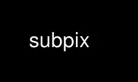 Run subpix in OnWorks free hosting provider over Ubuntu Online, Fedora Online, Windows online emulator or MAC OS online emulator